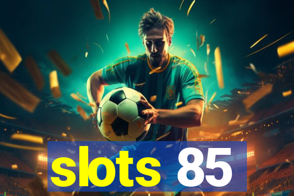 slots 85